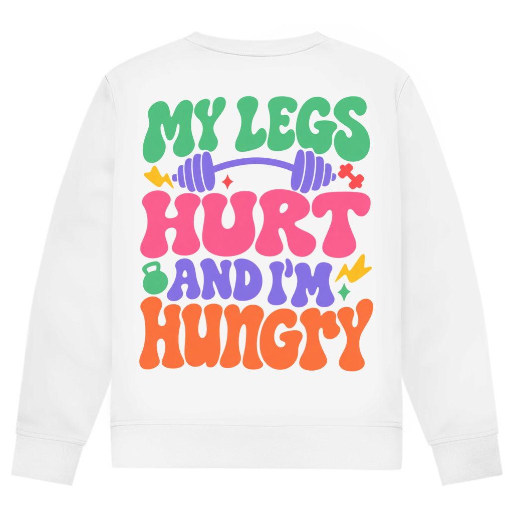 MY LEGS HURT PREMIUM SWEATSHIRT (BACKPRINT)