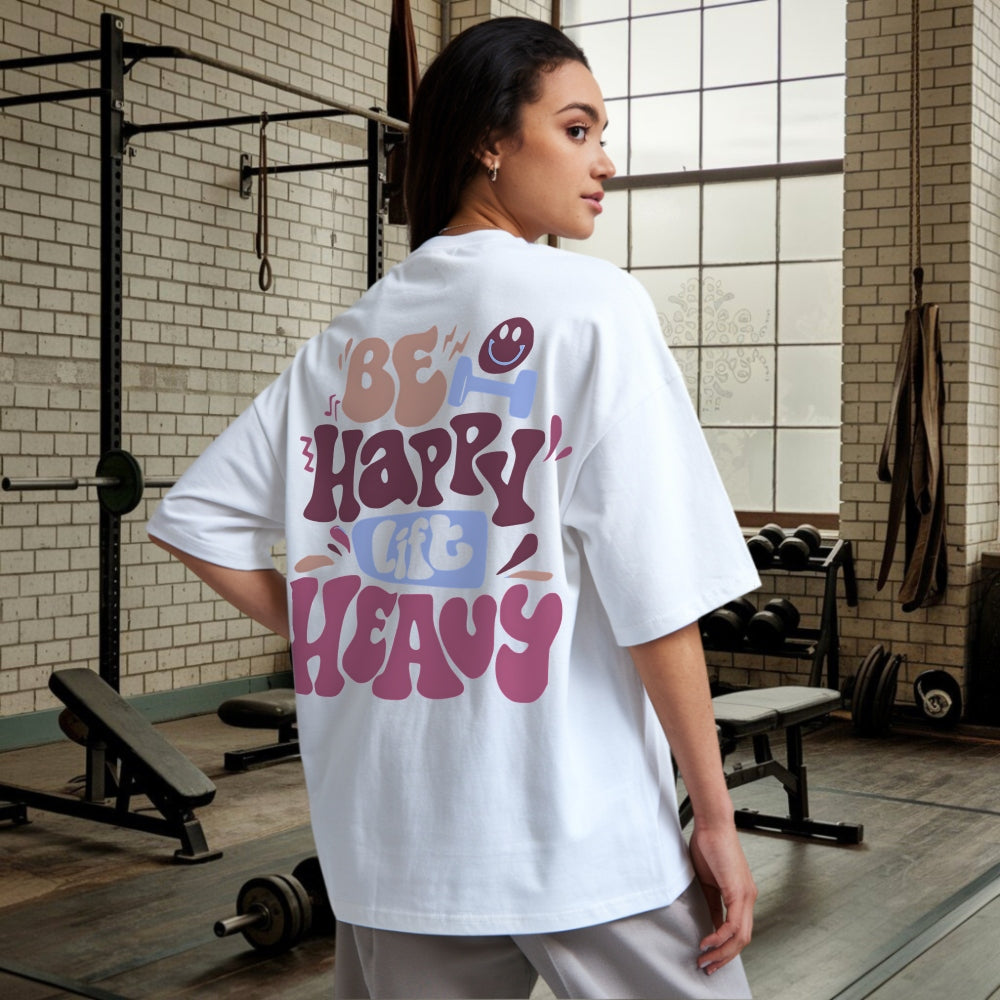 Be Happy Lift Heavy Oversize Shirt