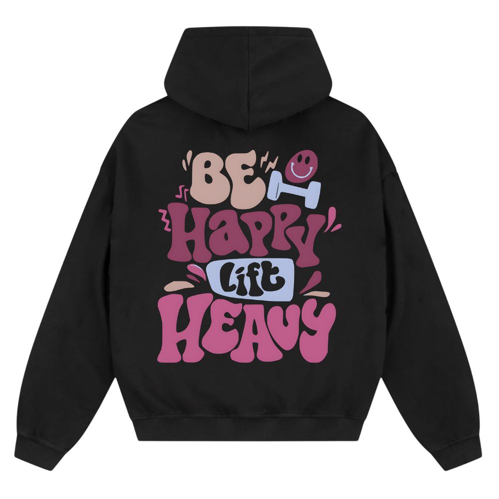 Be Happy Lift Heavy Oversize Zipper Hoodie