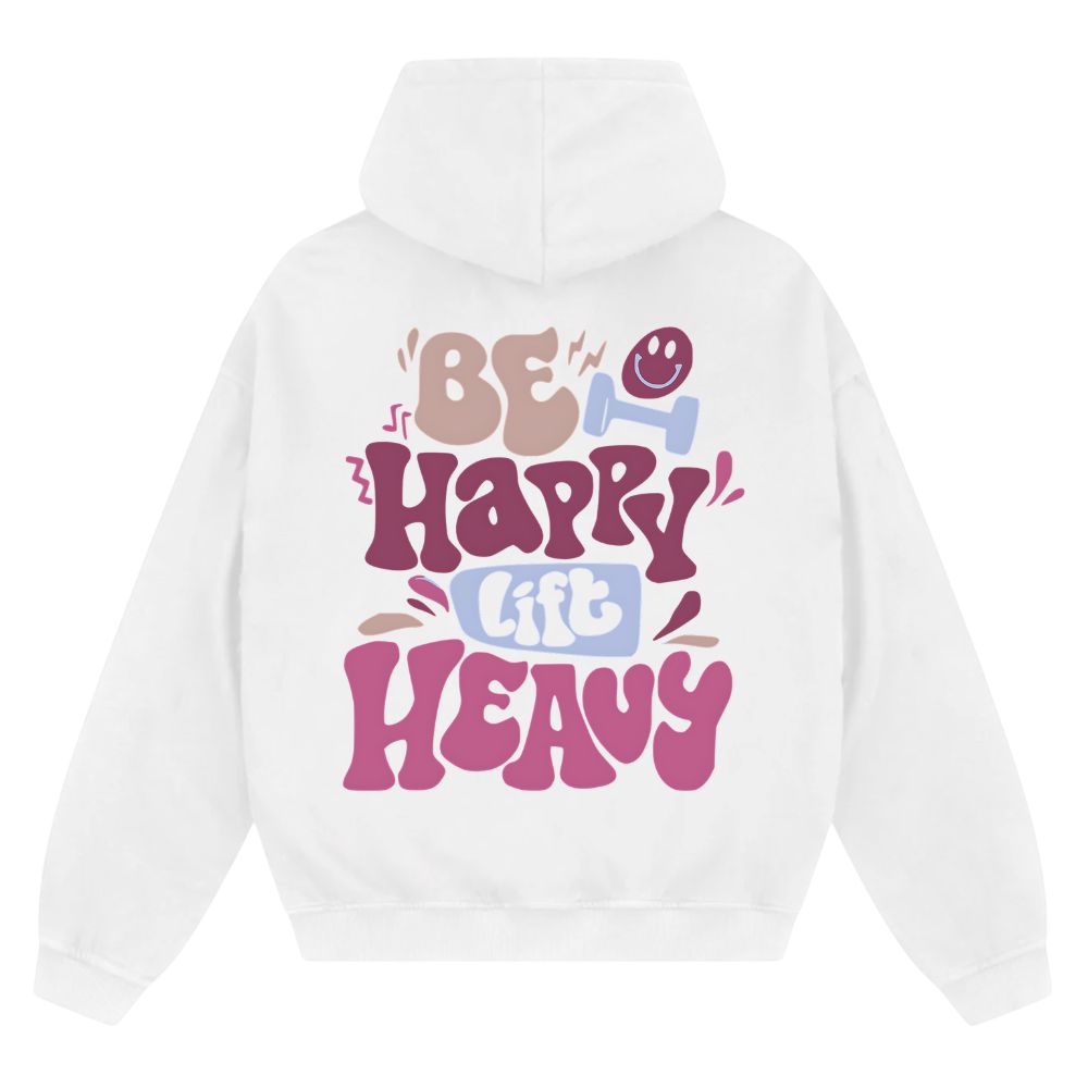 Be Happy Lift Heavy Oversize Zipper Hoodie