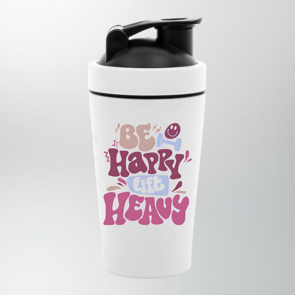 Be Happy Lift Heavy Edelstahl Shaker