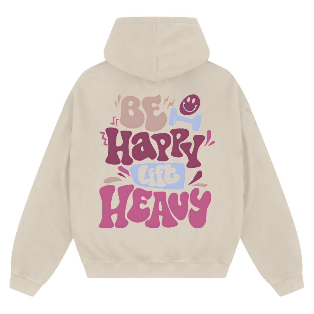 Be Happy Lift Heavy Oversize Zipper Hoodie