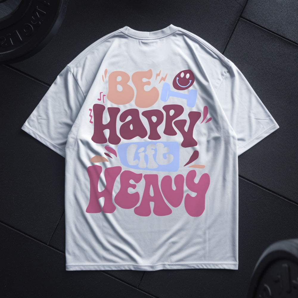 Be Happy Lift Heavy Oversize Shirt
