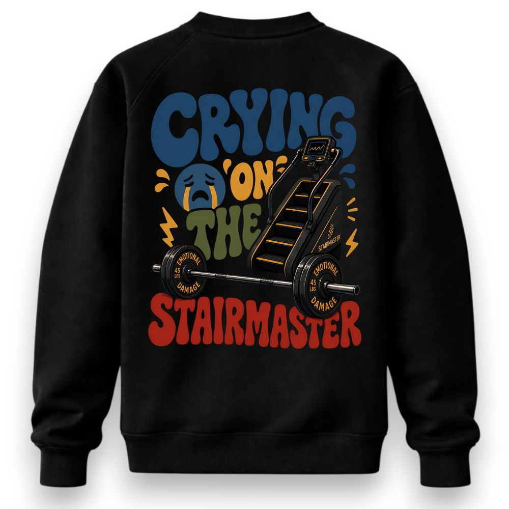 Crying On The Stairmaster Sweatshirt