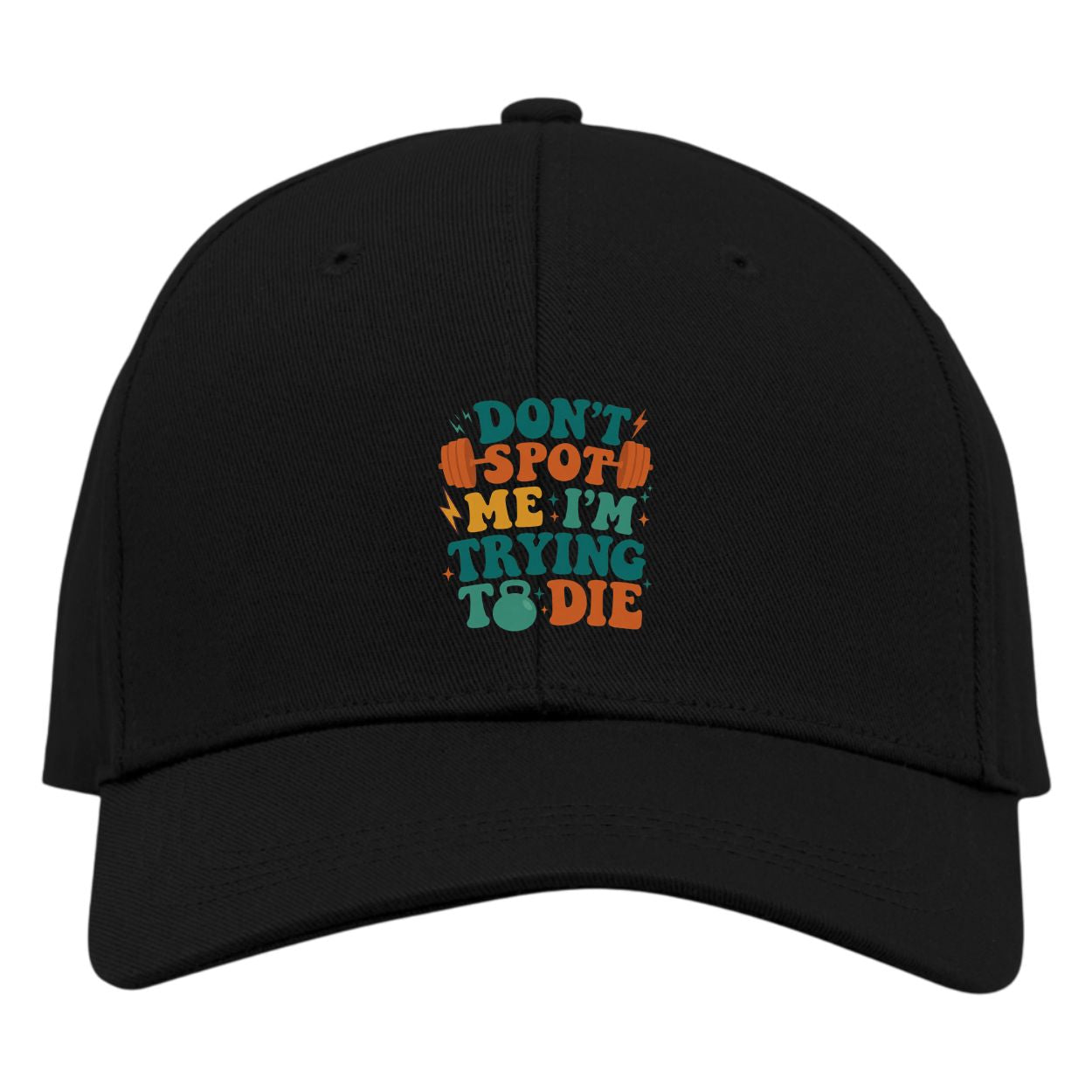 Don't Spot Me I'm Trying To Die Cap
