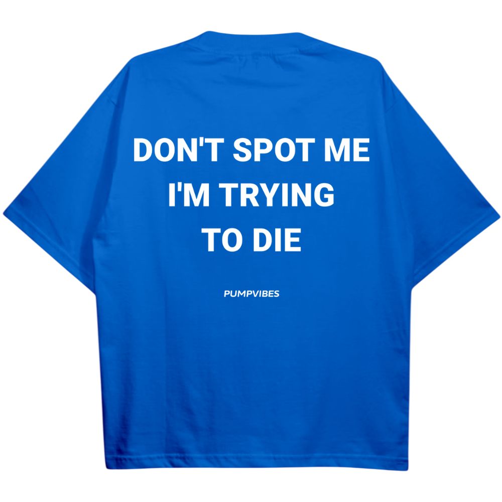 Don't Sport Me I'm Trying To Die Oversize Shirt