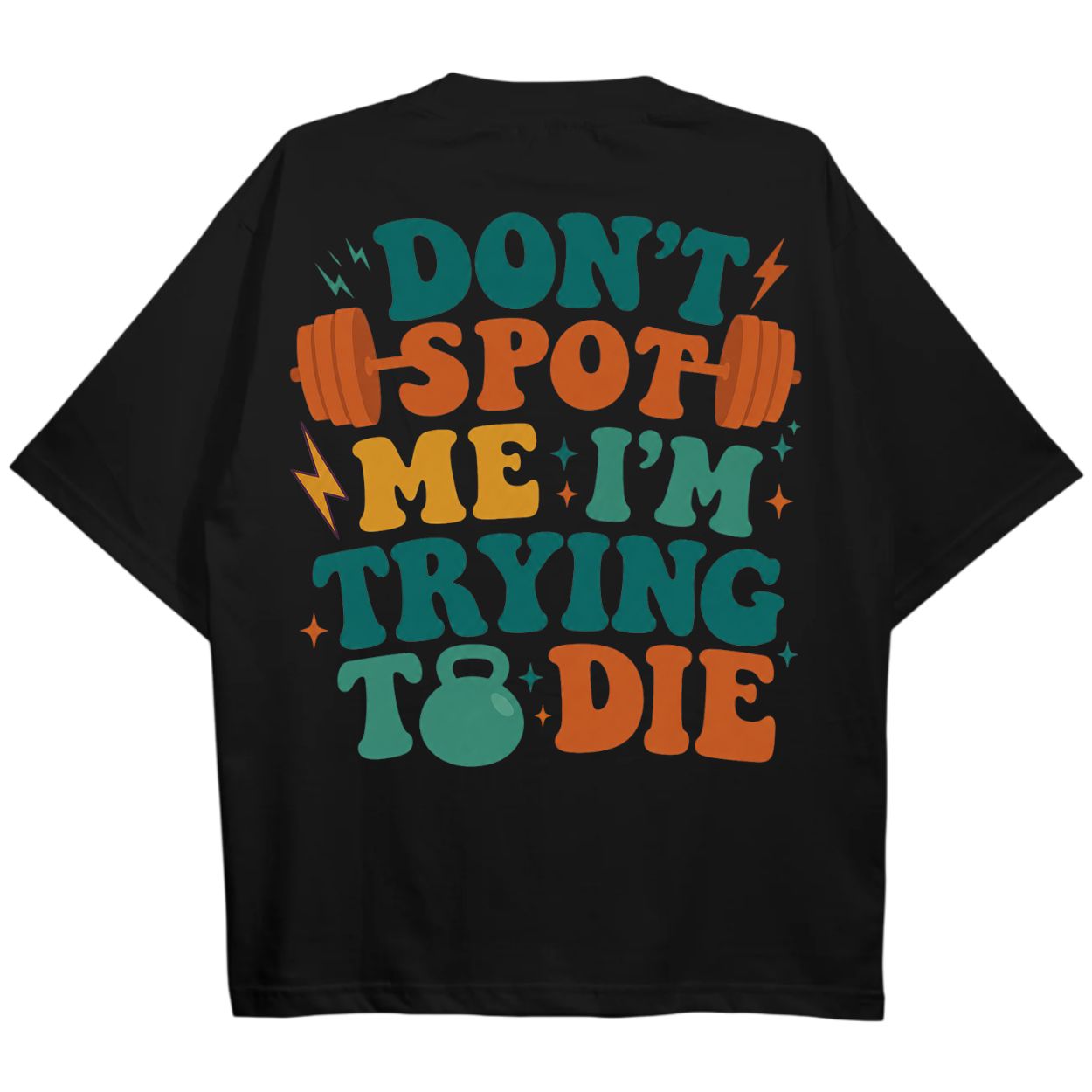Don't Spot Me I'm Trying To Die Oversize Shirt