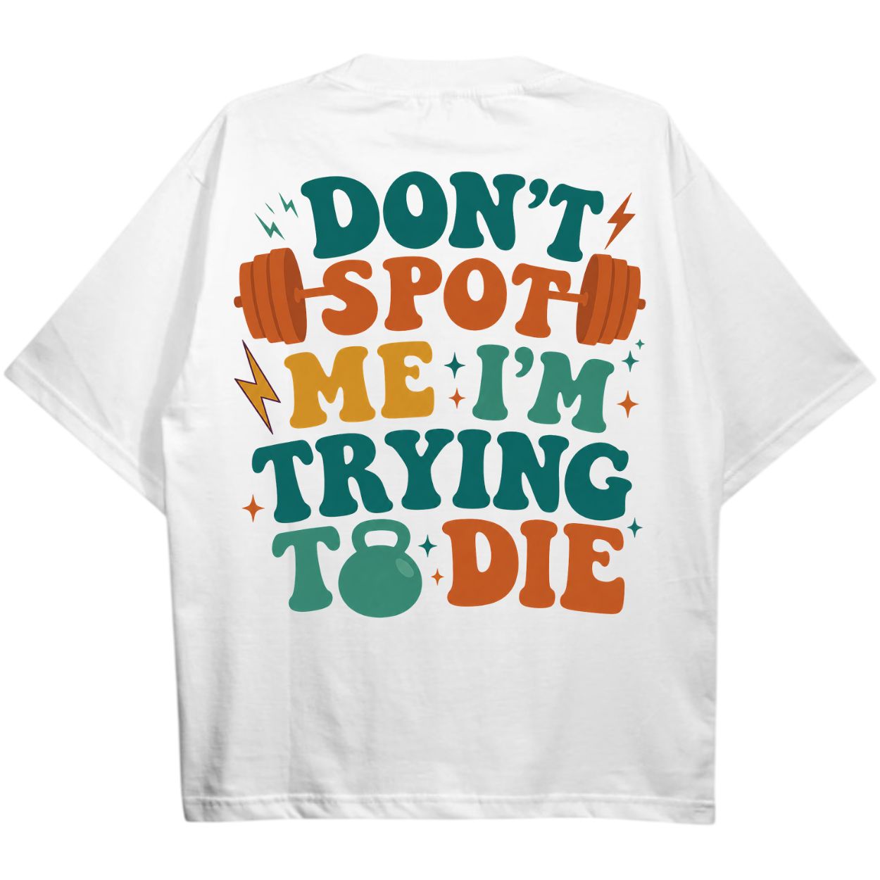 Don't Spot Me I'm Trying To Die Oversize Shirt