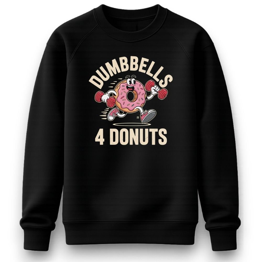 Dumbbells 4 Donuts Sweatshirt