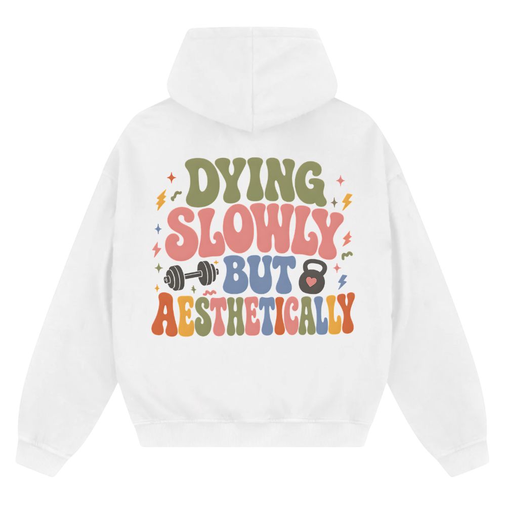 Dying Slowly But Aesthetically Oversize Zipper Hoodie