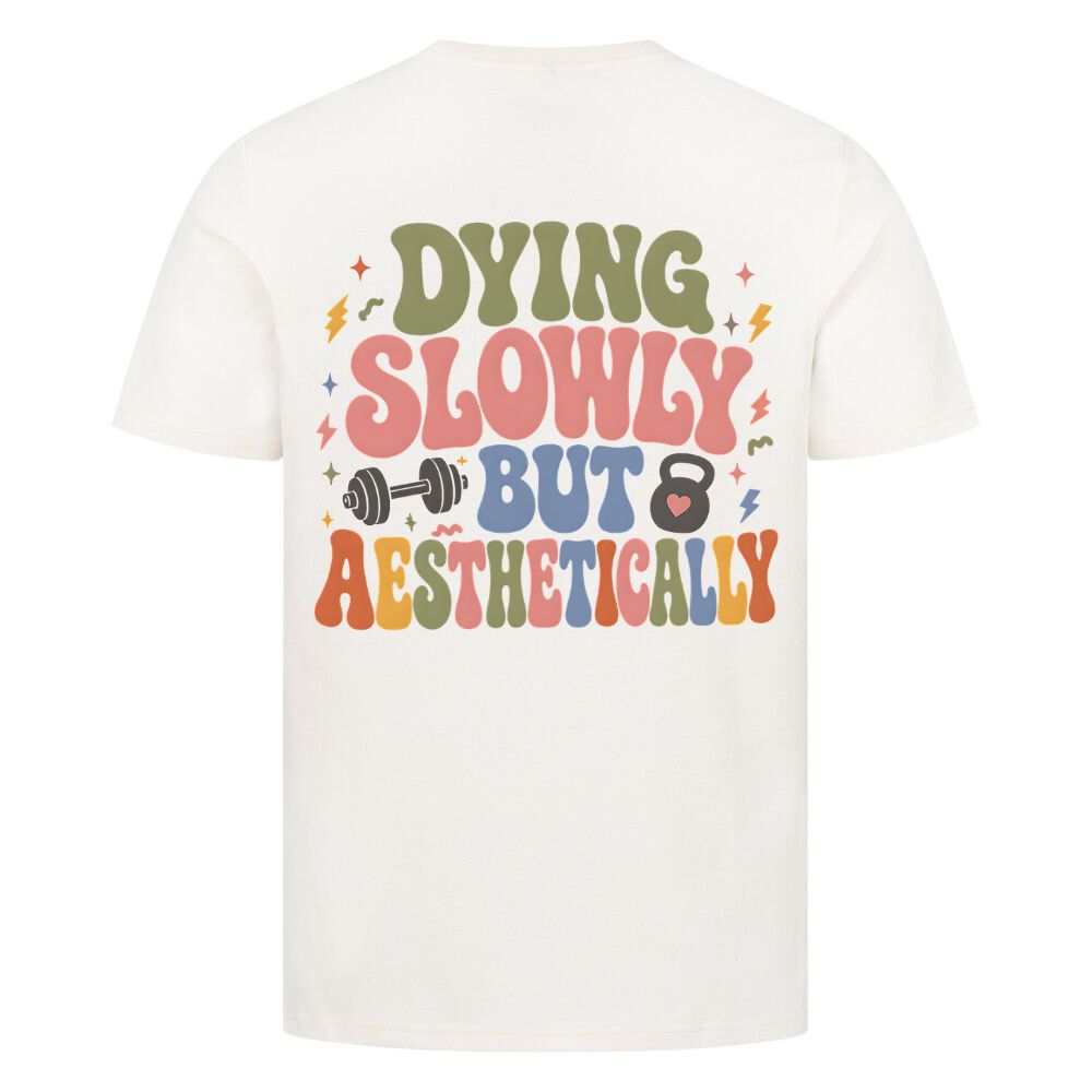 Dying Slowly But Aesthetically Shirt