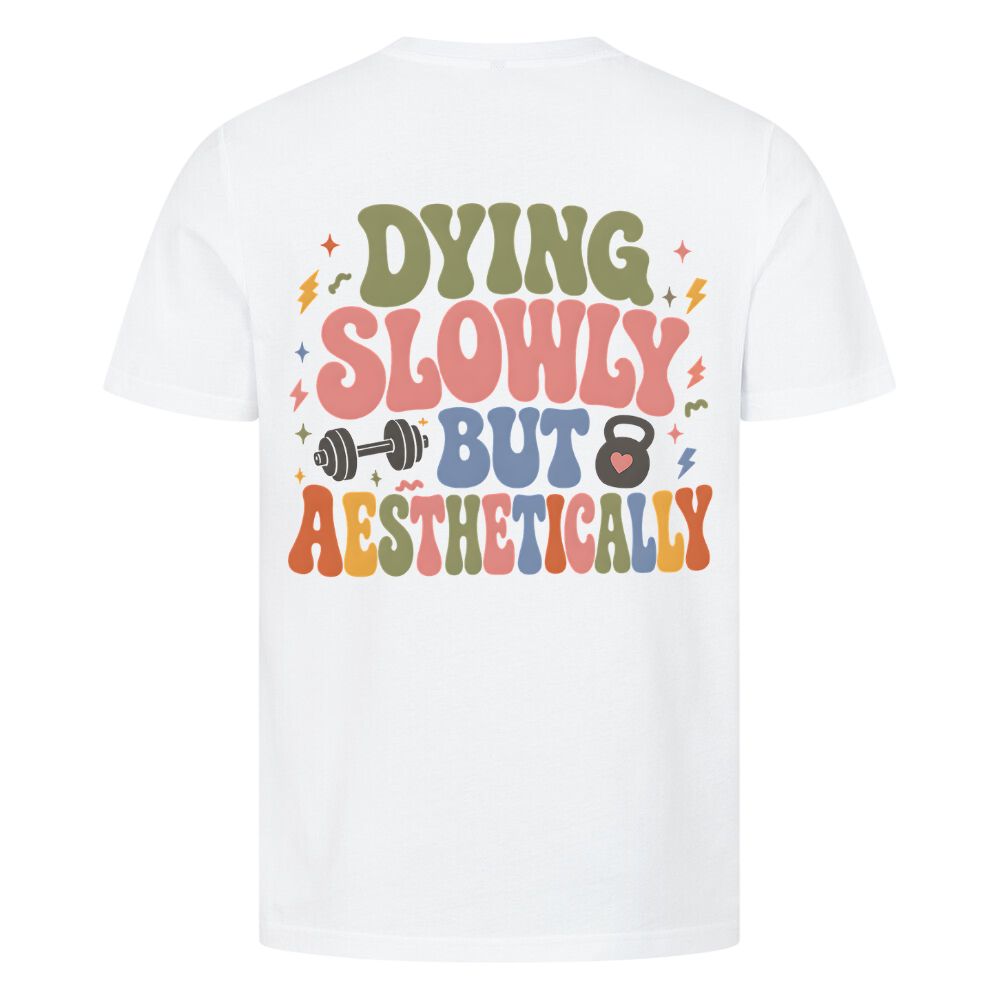 Dying Slowly But Aesthetically Shirt