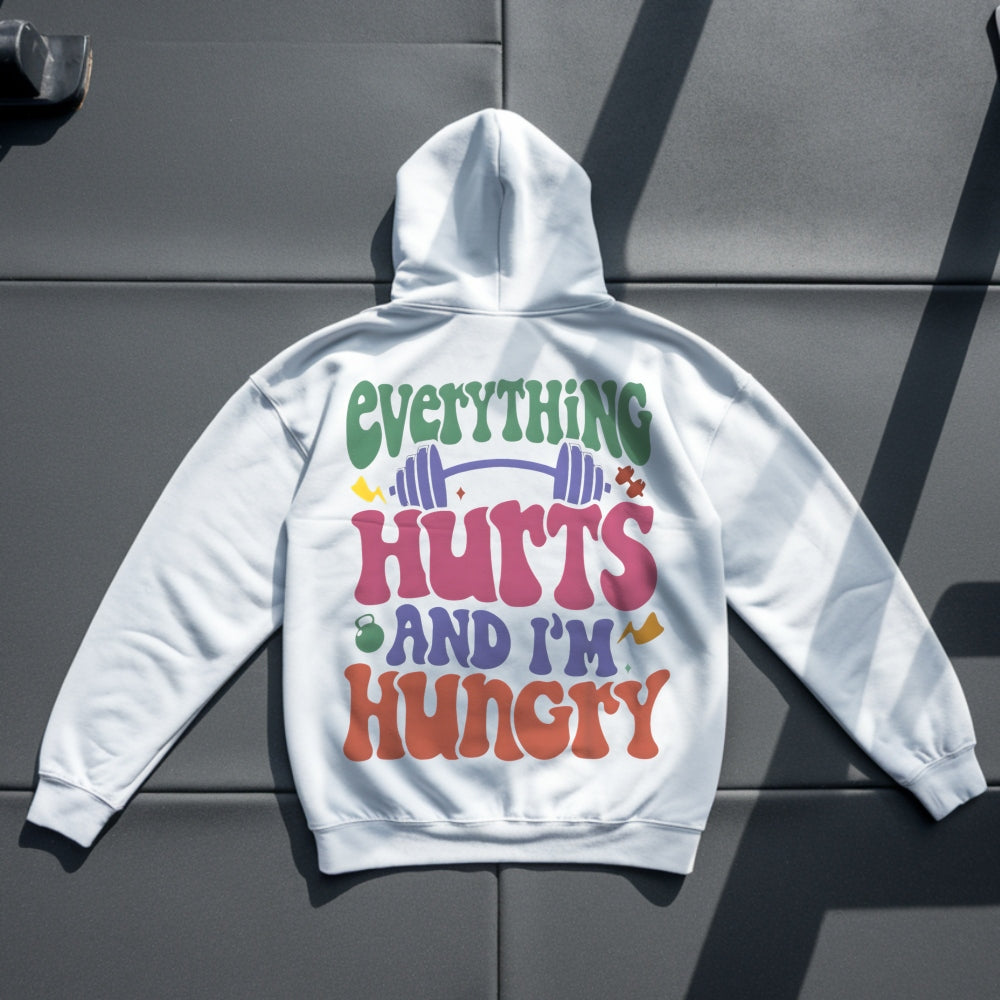 Everything Hurts And I'm Hungry Hoodie