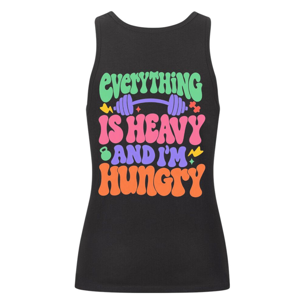 Everything Is Heavy And I'm Hungry Damen Tank Top
