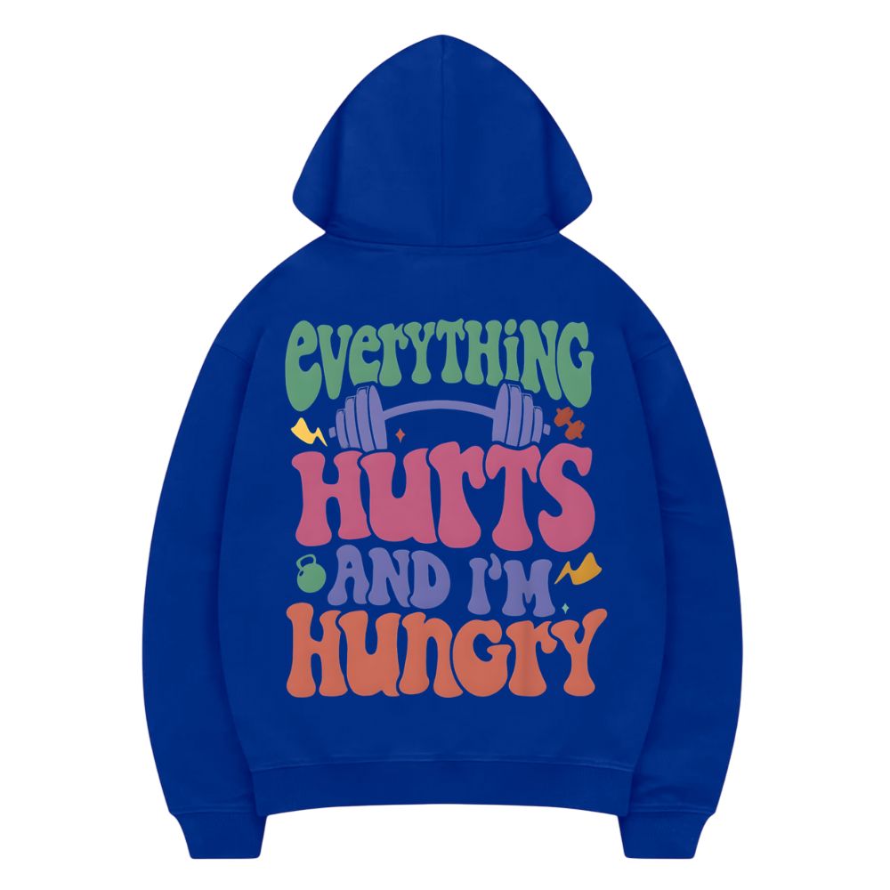 Everything Hurts And I'm Hungry Hoodie