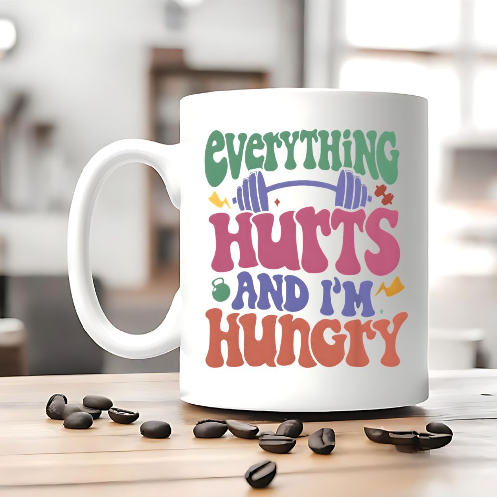 Everything Hurts And I'm Hungry Tasse
