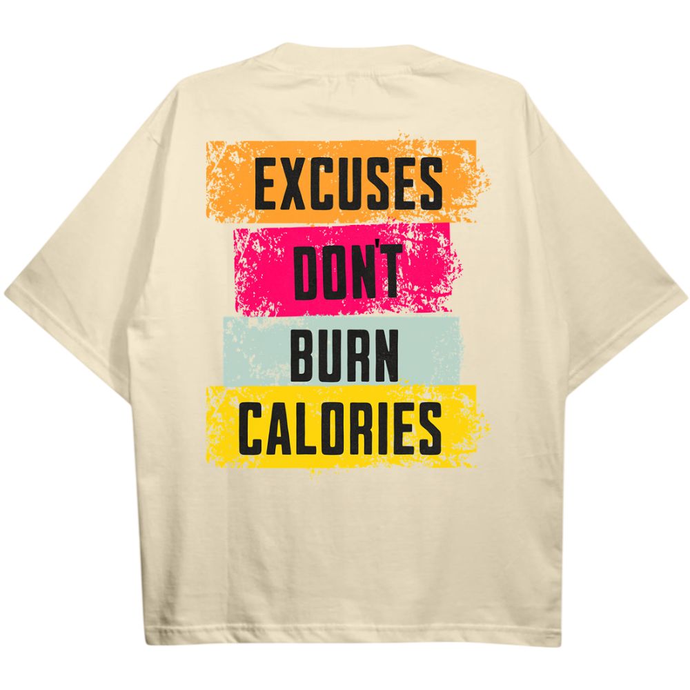 Excuses Dont Burn Calories Oversize Shirt