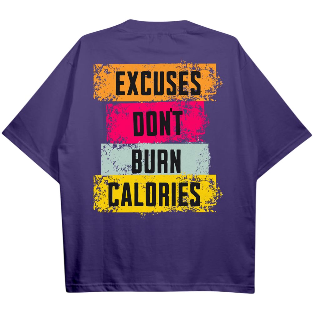 Excuses Dont Burn Calories Oversize Shirt