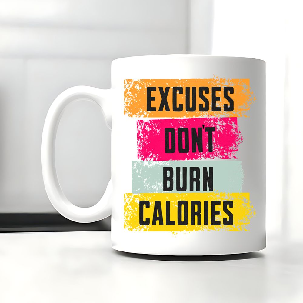 Excuses Dont Burn Calories Tasse