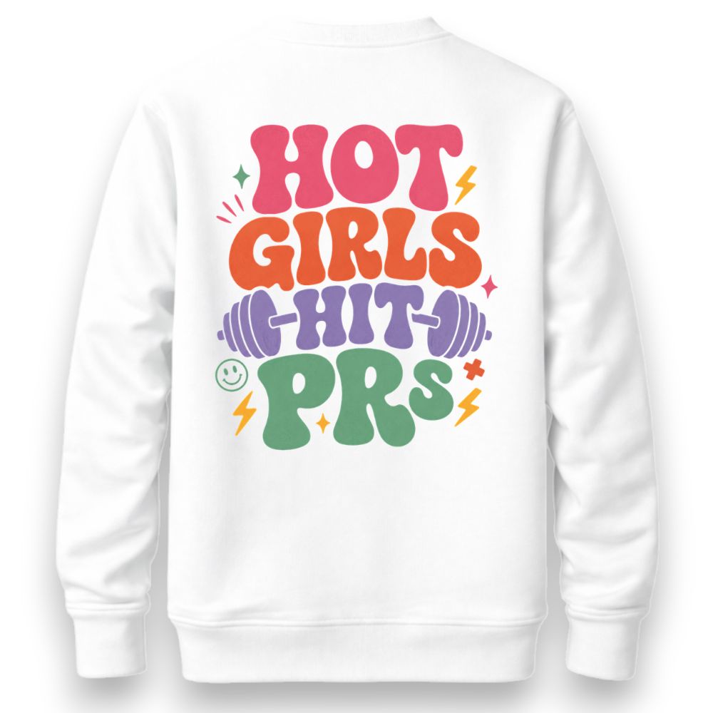 Hot Girls Hit PRs Sweatshirt