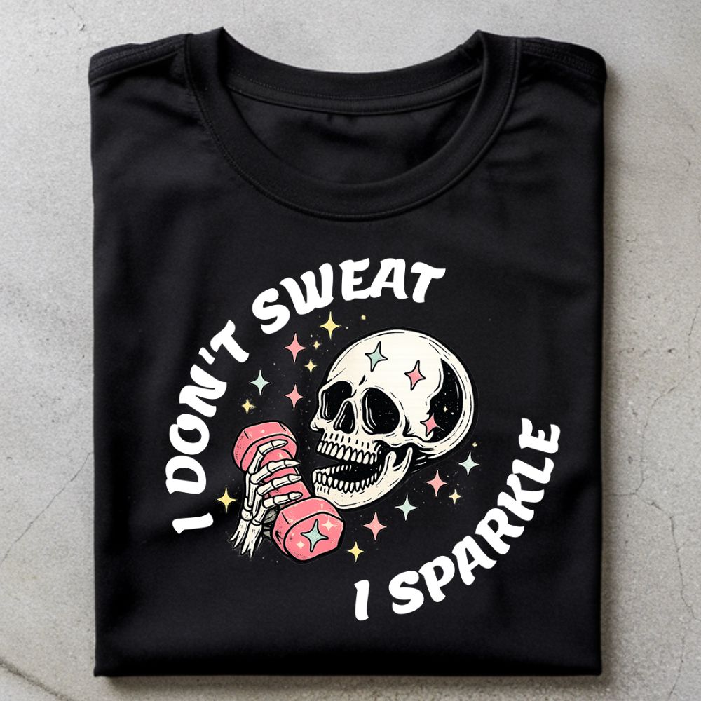 I Don't Sweat I Sparkle Shirt