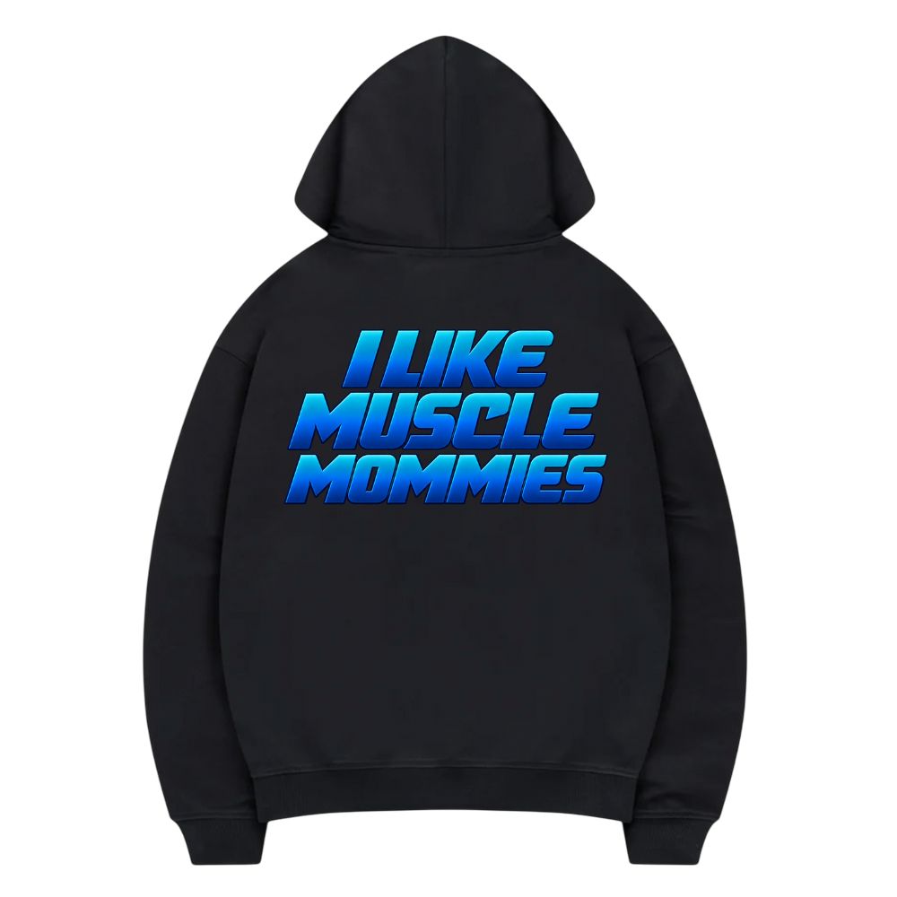 I Like Muscle Mommies Hoodie
