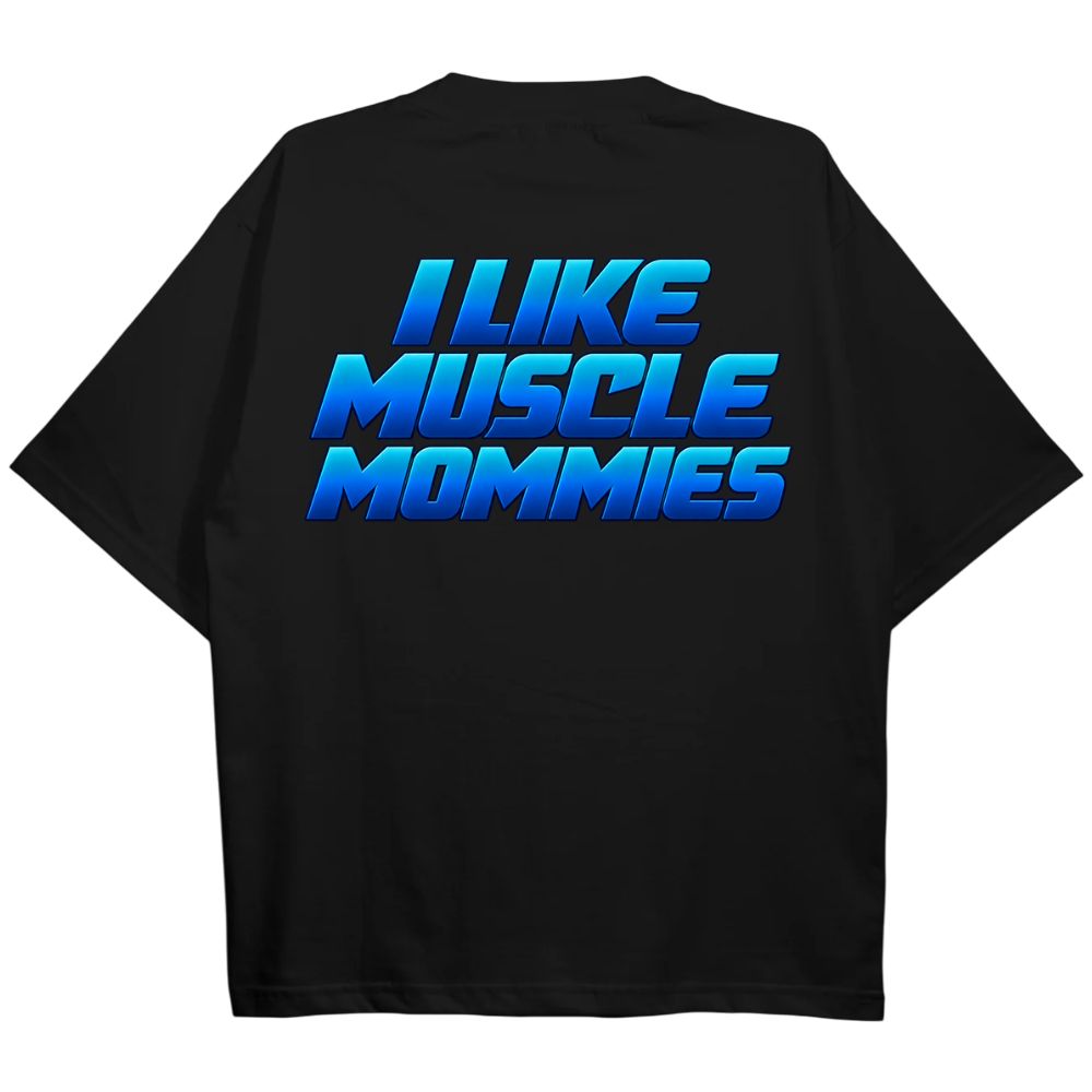 I Like Muscle Mommies Oversize Shirt