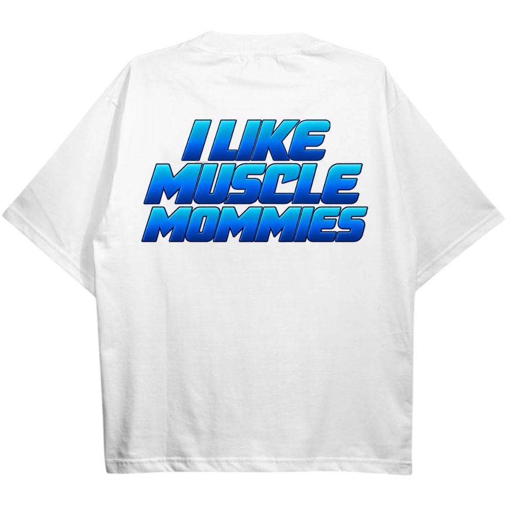 I Like Muscle Mommies Oversize Shirt