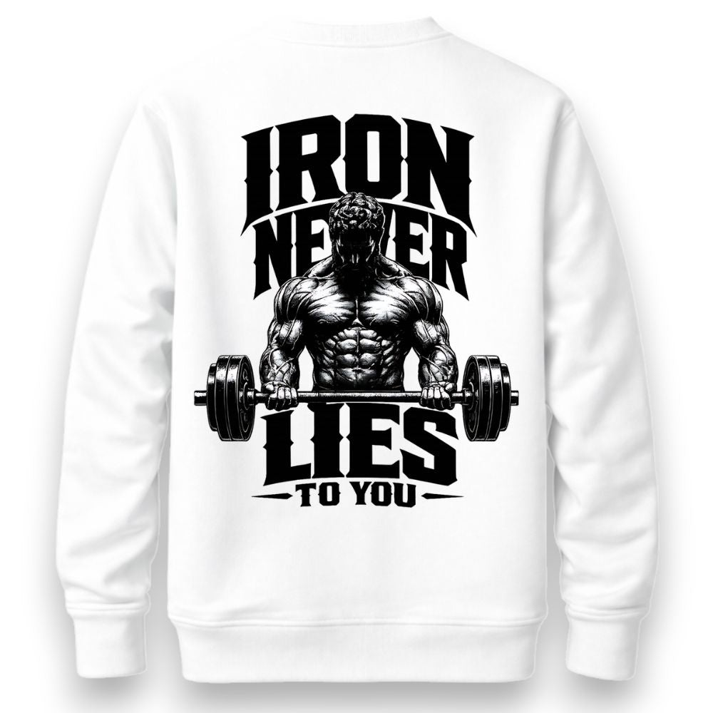 Iron Never Lies To You Sweatshirt