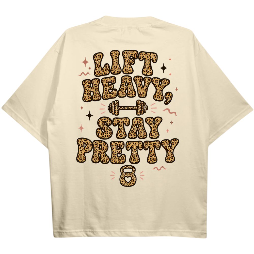 Lift Heavy Stay Pretty Oversize Shirt