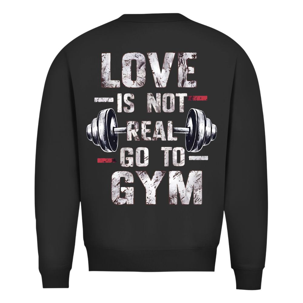 Love Is Not Real Sweatshirt