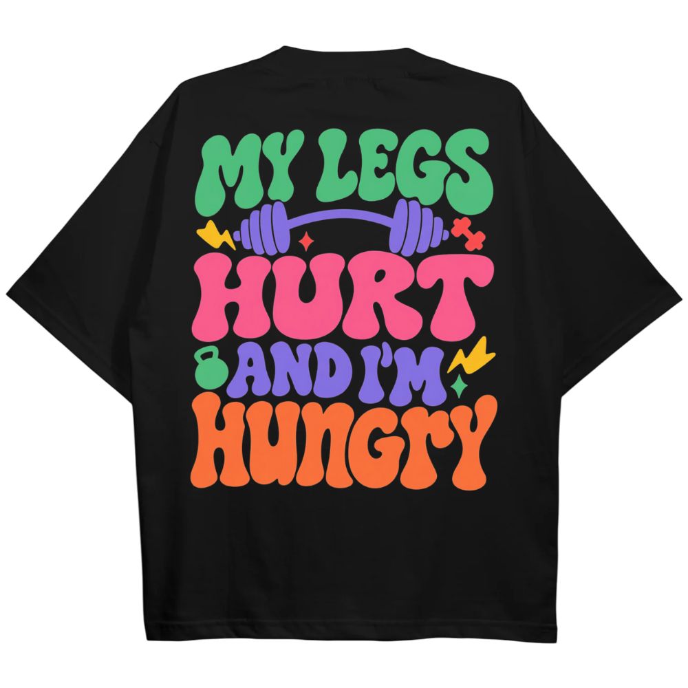 My Leg's Hurt And I'm Hungry Oversize Shirt