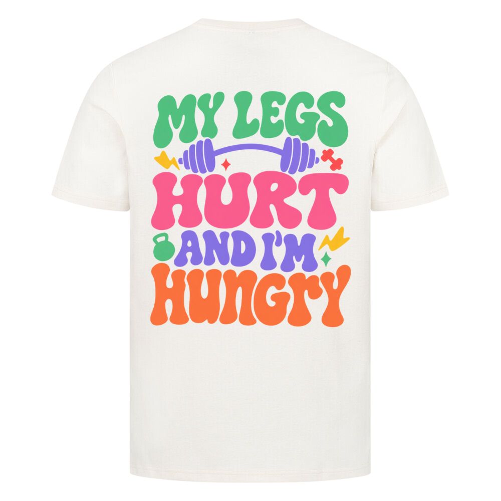 My Leg's Hurt And I'm Hungry Shirt