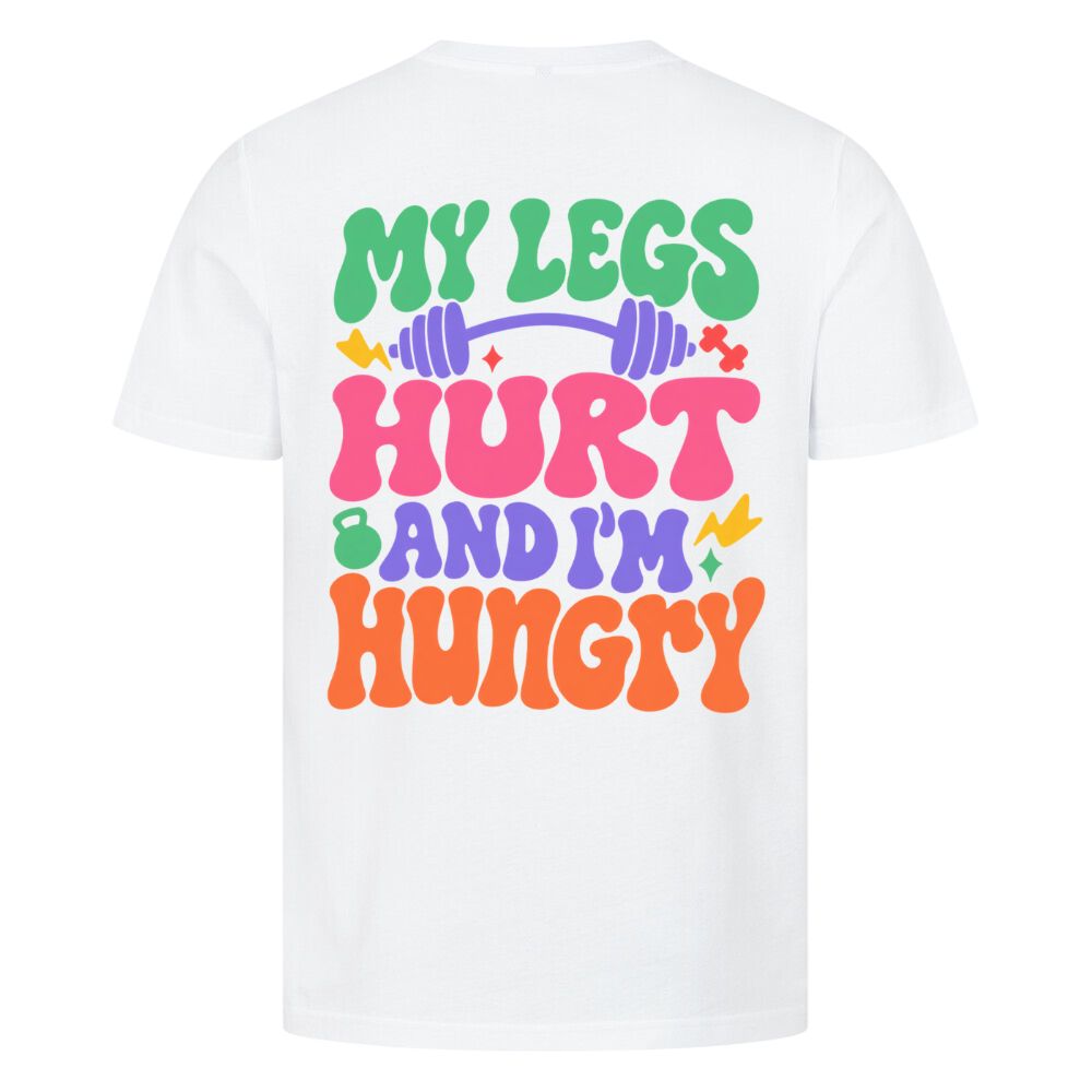 My Leg's Hurt And I'm Hungry Shirt