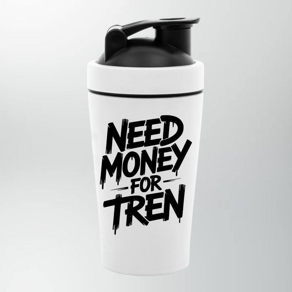 Need Money For Tren Edelstahl Shaker