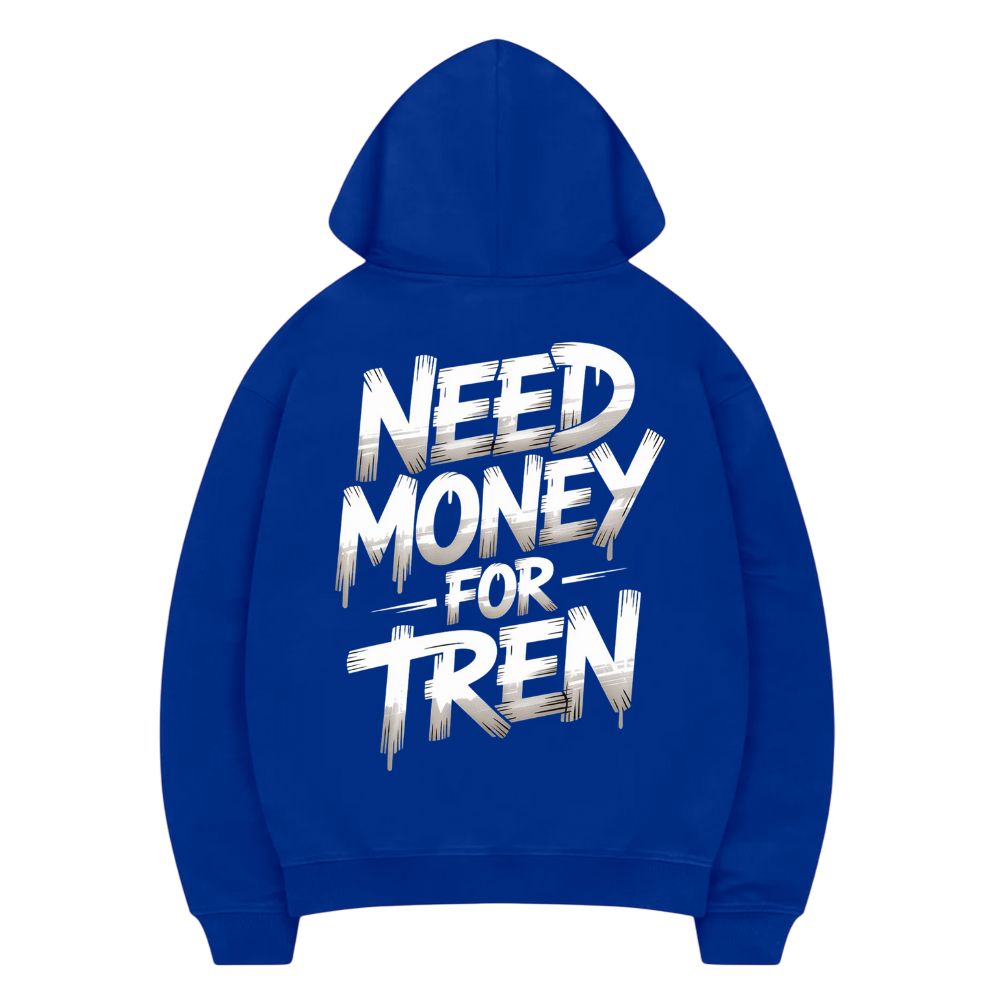 Need Money For Tren Hoodie