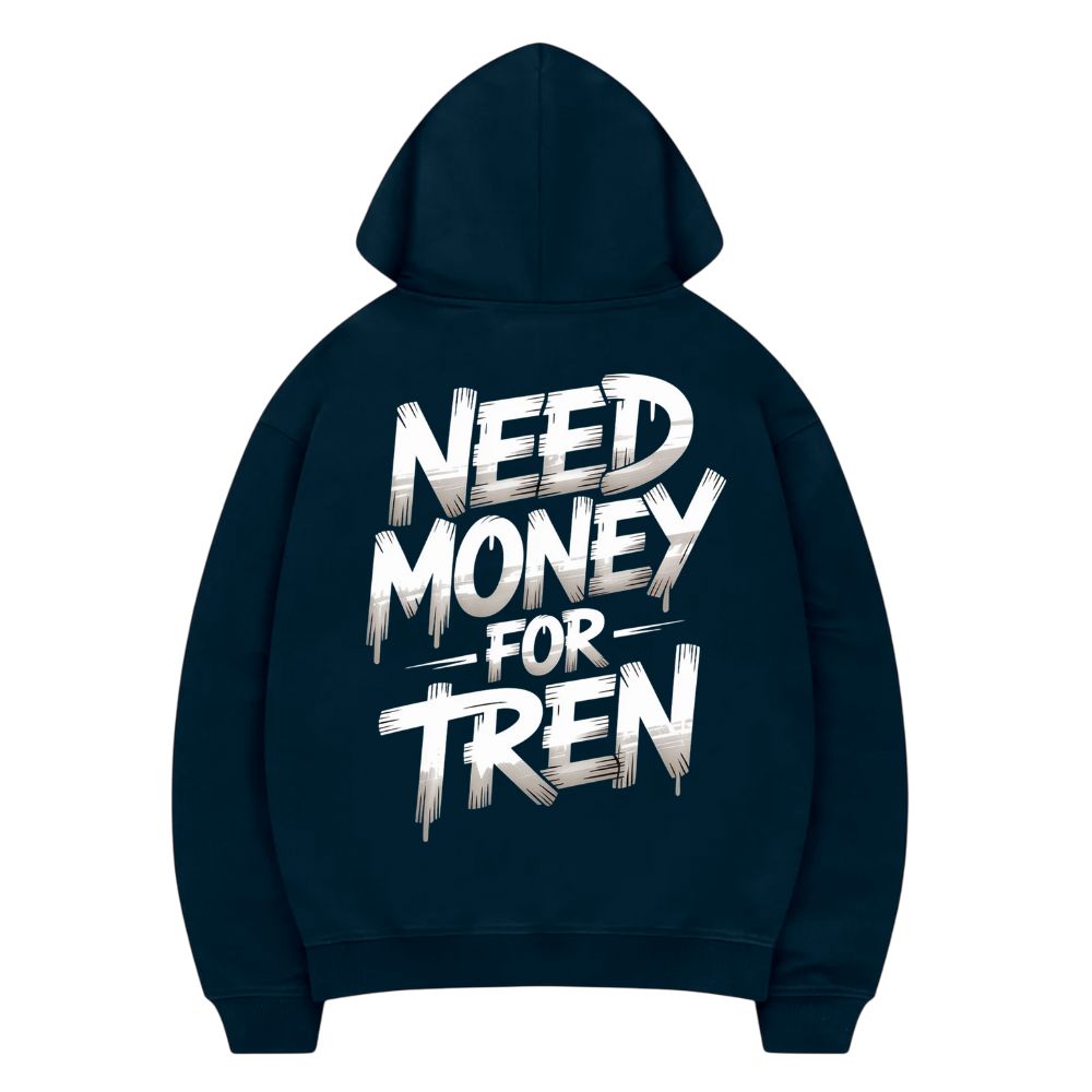 Need Money For Tren Hoodie
