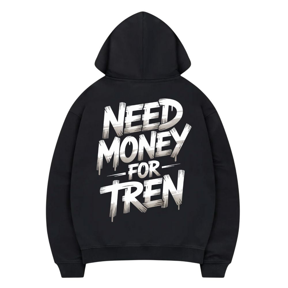 Need Money For Tren Hoodie