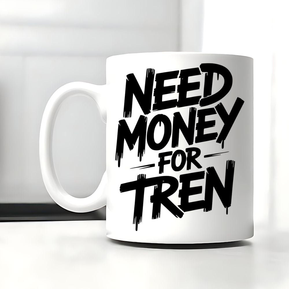 Need Money For Tren Tasse
