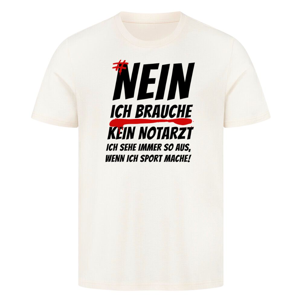 Nein Ich Brauche Kein Notarzt Ich Sehe Immer So Aus Shirt