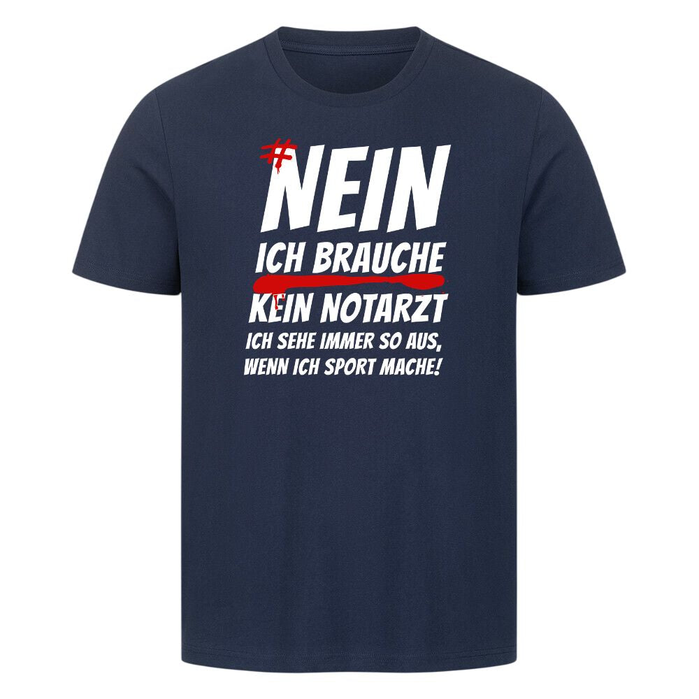 Nein Ich Brauche Kein Notarzt Ich Sehe Immer So Aus Shirt