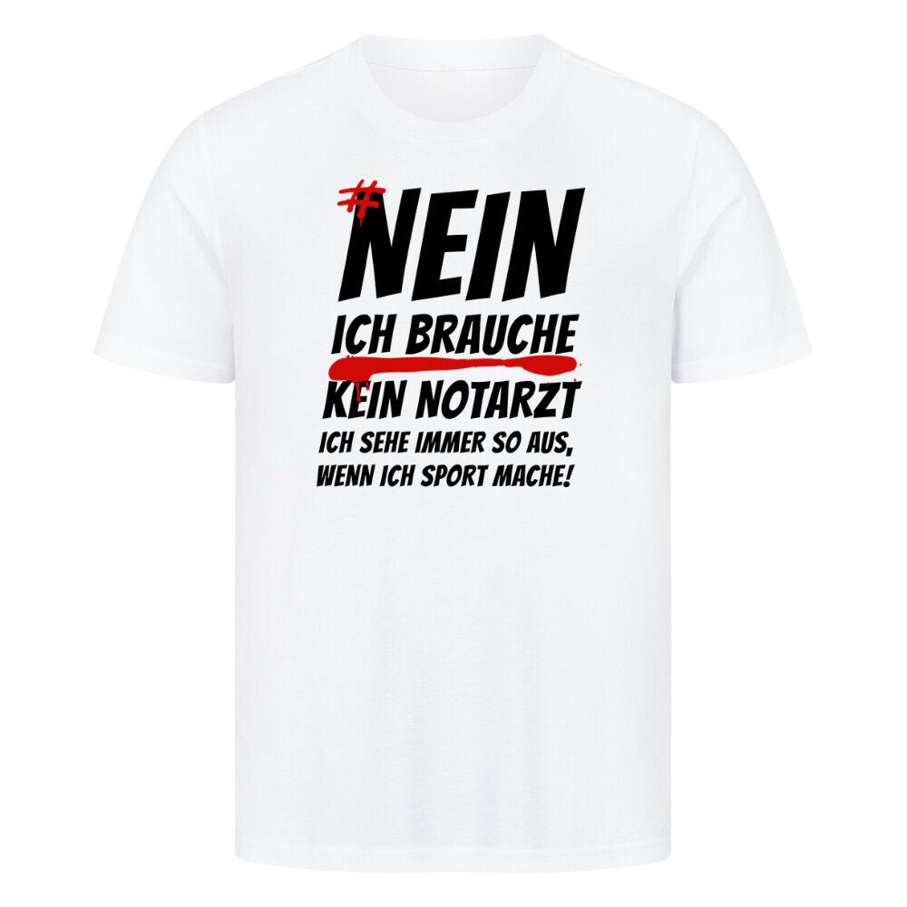 Nein Ich Brauche Kein Notarzt Ich Sehe Immer So Aus Shirt