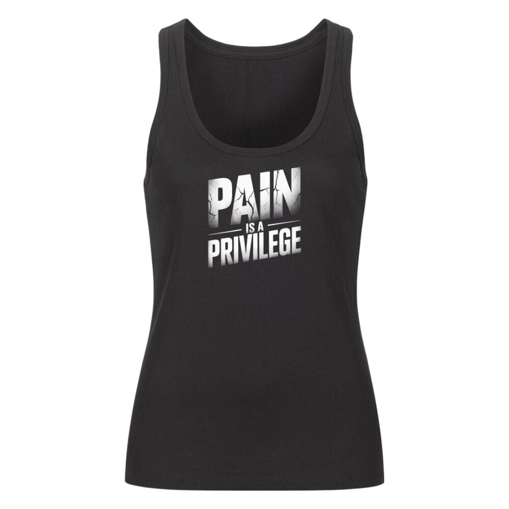 Pain Is A Privilege Damen Tank Top