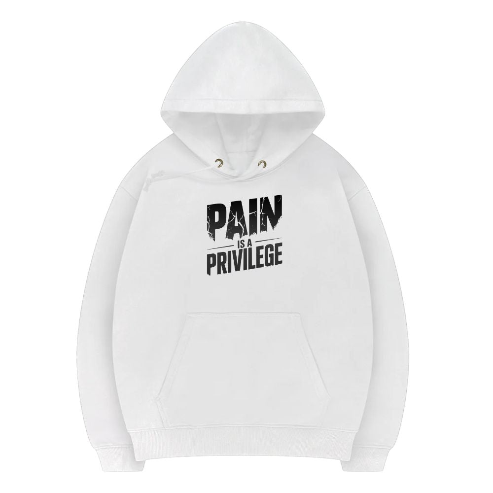 Pain Is A Privilege Hoodie