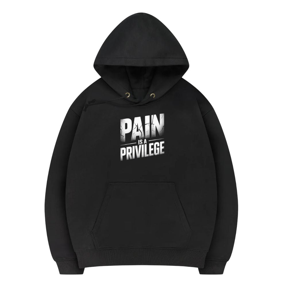 Pain Is A Privilege Hoodie