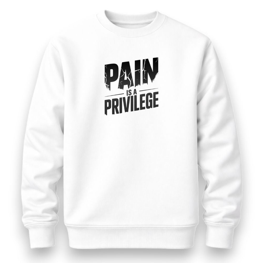 Pain Is A Privilege Sweatshirt