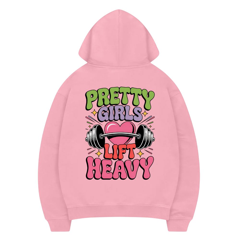 Pretty Girls Lift Heavy Hoodie