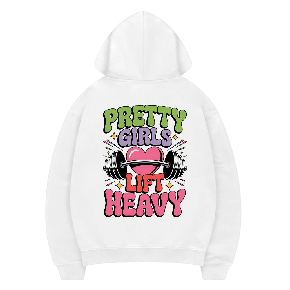 Pretty Girls Lift Heavy Hoodie
