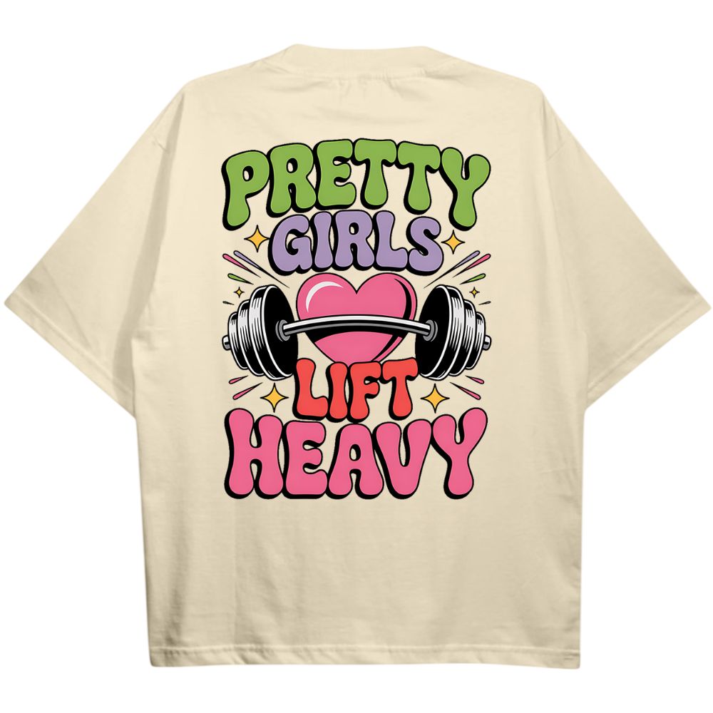 Pretty Girls Lift Heavy Oversize Shirt