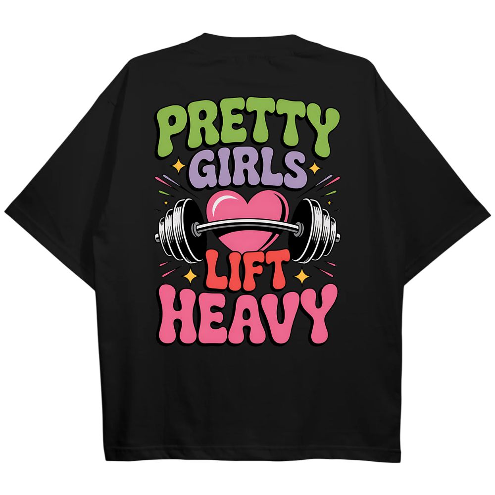 Pretty Girls Lift Heavy Oversize Shirt